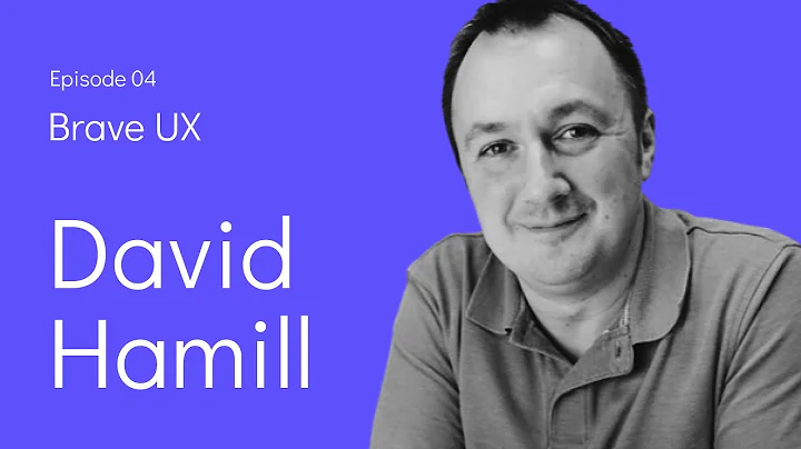 Brave UX: David Hamill - The Good, the Bad, and th...