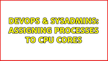 DevOps & SysAdmins: Assigning Processes to CPU Cores (3 Solutions!!)