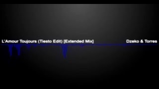 Dzeko \u0026 Torres - L'Amour Toujours ft. Delaney Jane (Tiesto Edit) [Extended Mix]