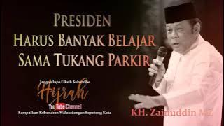 CERAMAH FULL LUCU KH ZAINUDDIN MZ (PRESIDEN HARUS BELAJAR BANYAK SAMA TUKANG PARKIR)