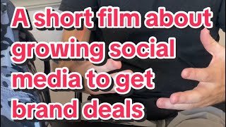 A short film about growing social media to get brand deals ￼