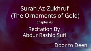 Surah Az-Zukhruf (The Ornaments of Gold) Abdur Rashid Sufi  Quran Recitation