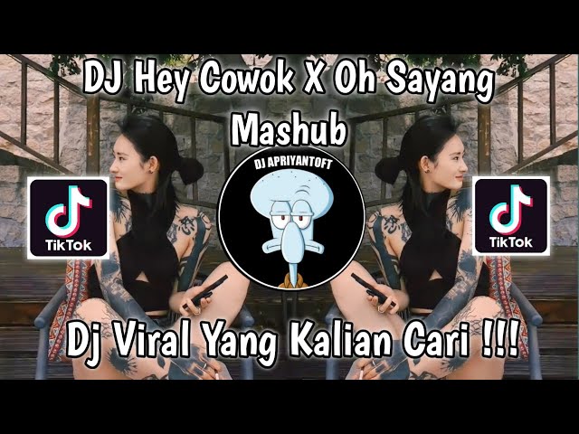 DJ HEY COWOK X OH SAYANG MASHUB VIRAL TIK TOK TERBARU 2023 YANG KALIAN CARI ! class=