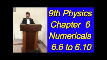 Class 9th Physics Chapter # 6 Numerical 6.6 to 6.10