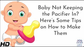 Baby Not Keeping The Pacifier In? Here's Some Tips On How To Make Them