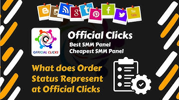 What Order Status Represents at Officialclicks.com?? | OC | Best & Cheapest SMM Panel in 2024