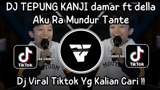 DJ AKU RA MUNDUR TANTE TEKO ATIMU VIRAL TIKTOK | DJ TEPUNG KANJI DAMAR ADJI FT DELA MONIKA SLOW BASS