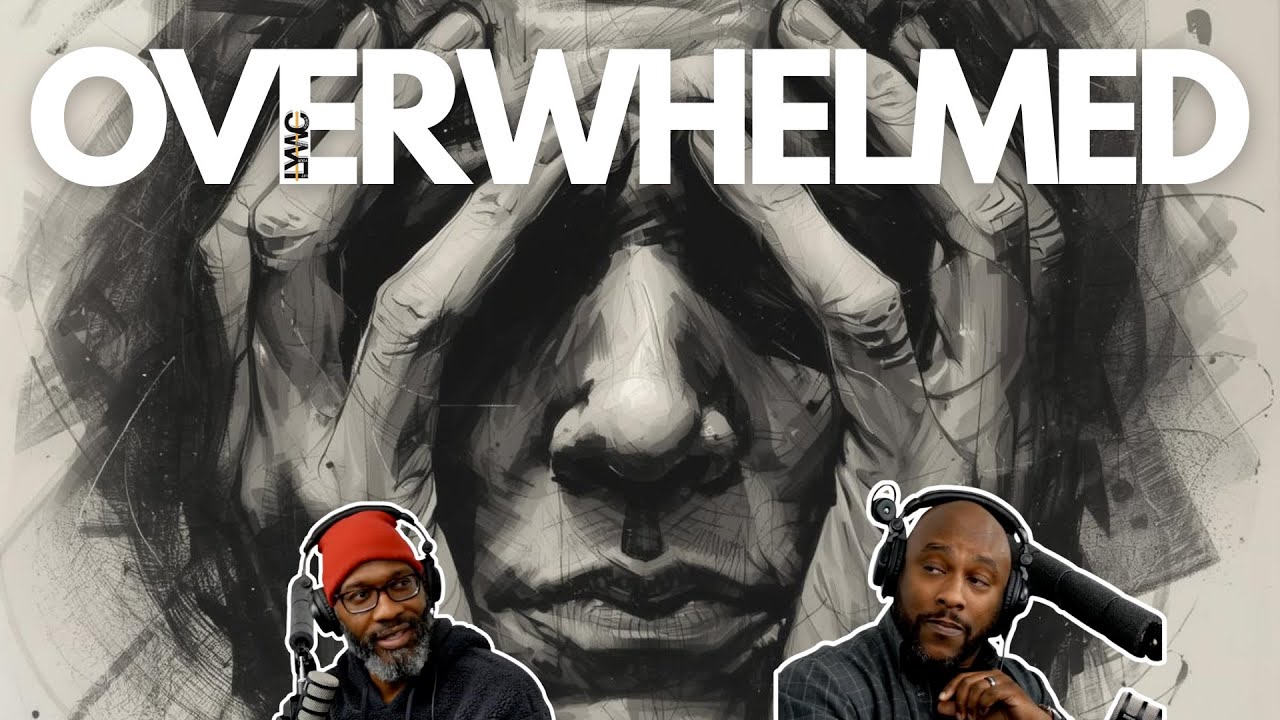 LYWC Ep57: Overwhelmed: When Life Feels Like Too Much - YouTube