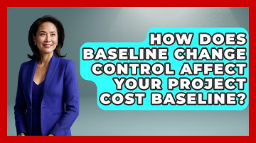 How Does Baseline Change Control Affect Your Project Cost Baseline? - The Project Manager Toolkit