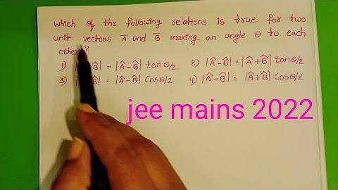 which of the following relations is true for two unit vectors A and B making an angle theta to each