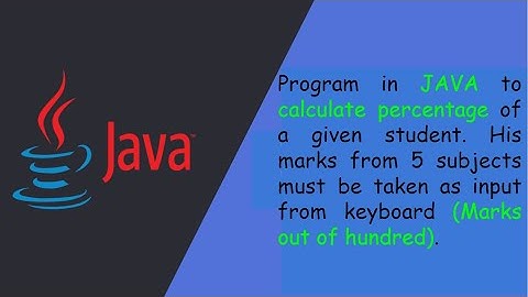 JAVA program to calculate percentage of a student,5 subjects marks must be taken as input from user.