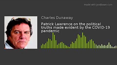 Patrick Lawrence on the political truths made evid...