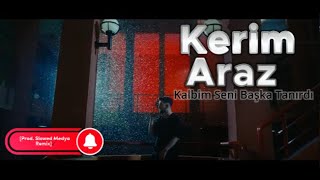 Kerim Araz - Kalbim Seni Başka Tanırdı  [Prod. Slowed Medya Remix]✓