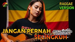 VIRAL! JANGAN PERNAH SELINGKUH - ANGKASA | Reggae Cover Menyentuh
