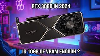 RTX 3080 in 2024  is 10gb enough ?