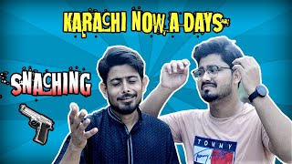 Snatching Karachi Now A Days Comedy Skit Friends Production