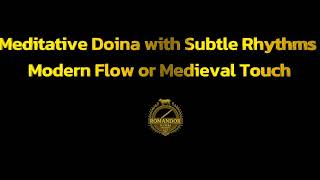 Meditative Doina with Subtle Rhythms Modern Flow or Medieval Touch