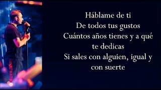 Hablame De Ti Letra Reik A# am háblame de ti, de todos tus gustos cuantos años tienes y ha que te dedicas. versuri lyrics