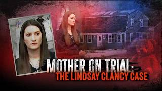 Day 13 Mother on trial The Lindsay Clancy murder case