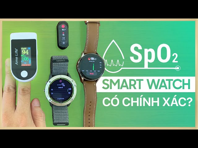 Kiểm tra SpO2 (nồng độ Oxy trong máu) của thiết bị y tế so với Smart Watch - Liệu có chính xác ?