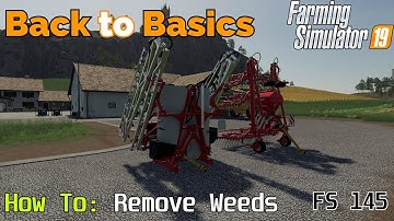 Farming Simulator 19 - Back to Basics - A beginners guide to: Weeds - FS145