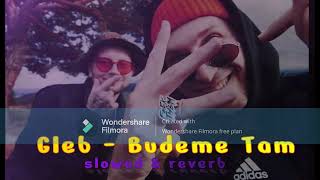 Gleb- Budeme tam ( slowed + reverb )