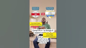 CompTIA A+ OR Google IT Cert. Pearson Vue Exams