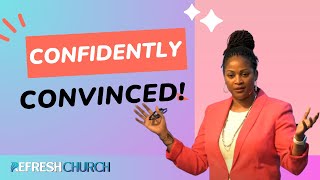 Confidently Convinced | Dana Green | Refresh Church