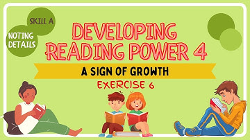 DEVELOPING READING POWER 4| EXERCISE 6| A SIGN OF GROWTH|