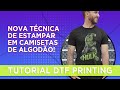 DTF PRINT  | CURSO DE ESTAMPARIA DE CAMISETA DE ALGODÃO | CRIAÇÃO DE ARTE, IMPRESSÃO E ESTAMPAGEM