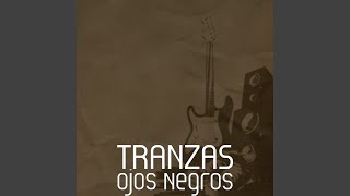 Video thumbnail of "Tranzas - Ojos Negros"