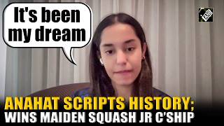 It's been my dream: Anahat Singh after winning World Squash Junior Championships 2026 title