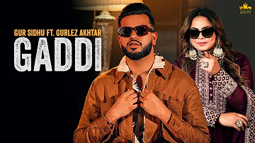 GADDI (Official Audio) Gur Sidhu Ft Gurlez Akhtar | Kaptaan | New Punjabi Song 2022 | Punjabi songs