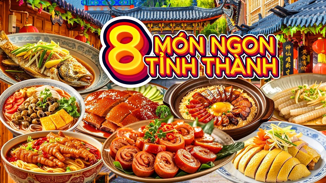 Món ngon 8 tỉnh thành nổi tiếng ở Quảng Đông - Trung Quốc | Khám phá ẩm thực DÂN địa phương