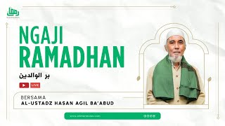 #17 Ngaji Birrul Walidain | Al Ustadz Habib Hasan bin Agil Ba'abud | Ramadhan 1445 H