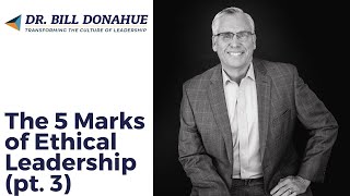 The 5 Marks of Ethical Leadership (pt. 3)