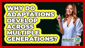 Why Do Adaptations Develop Across Multiple Generations?