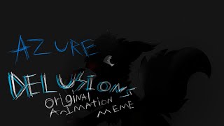 ||Azure Delusions|| Original Animation meme