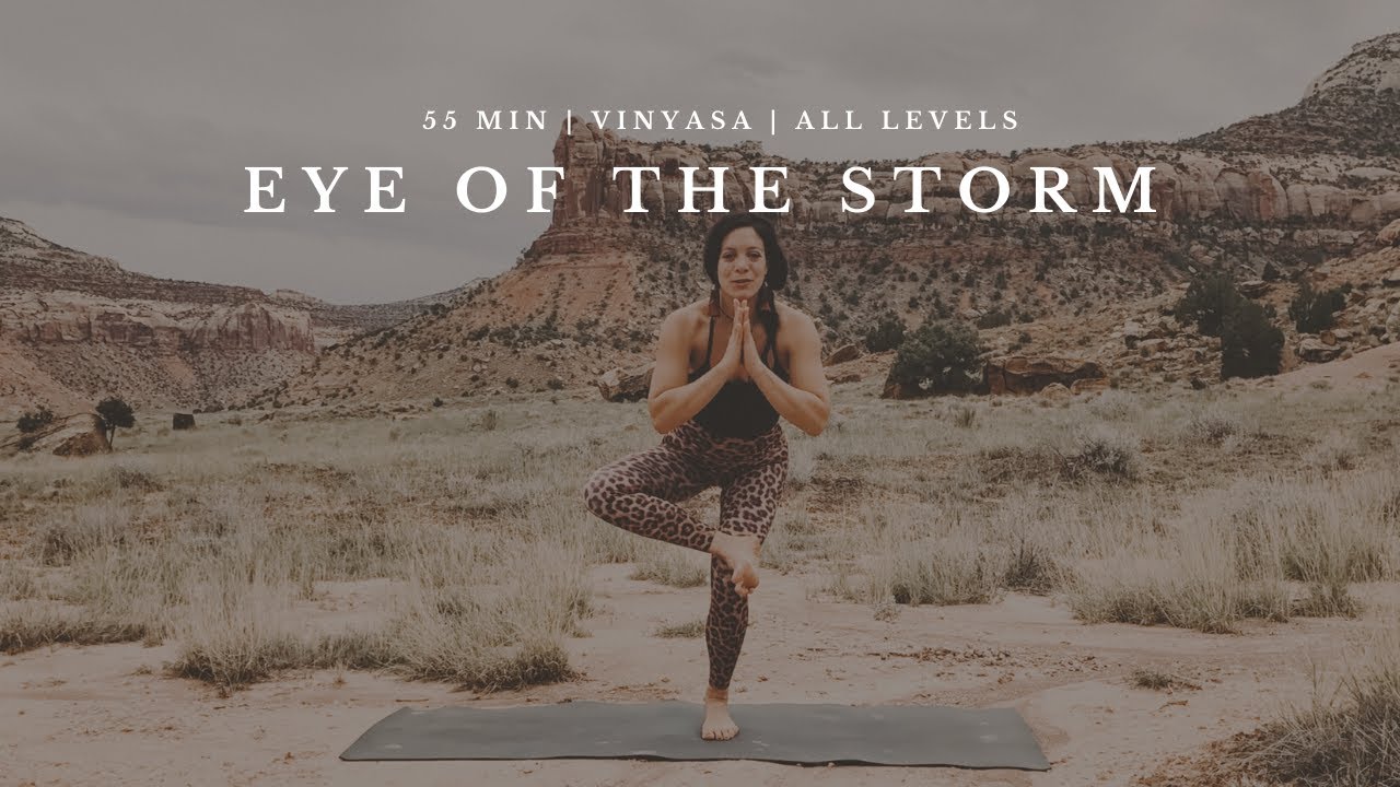 55 Minute Vinyasa Yoga | Centering in Chaos -The Eye of the Storm