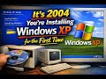 It’s 2004 and You’re Installing Windows XP for the First Time.