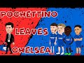 Pochettino leaves chelsea 