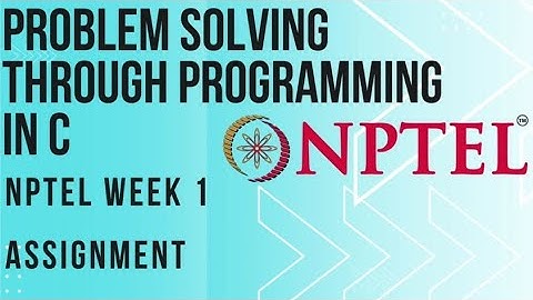 PROBLEM SOLVING THROUGH PROGRAMMING IN C | NPTEL WEEK 1 ASSIGNMENT | Most Probable Answer |#nptel