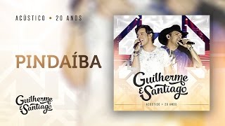 Guilherme E Santiago - Pindaíba - Acústico 20 Anos