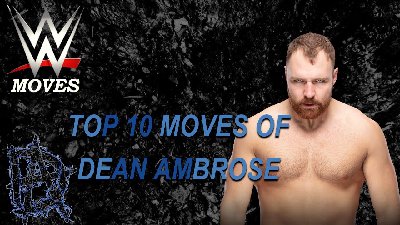 TOP 10 MOVES OF DEAN AMBROSE YouTube