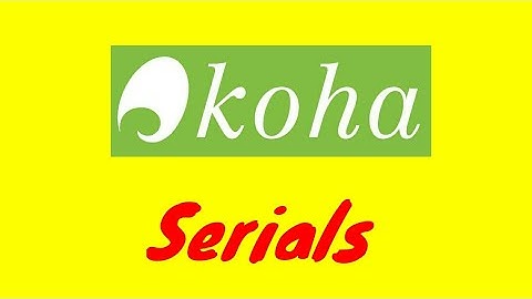 KOHA Serials (Tracking Magazine and Newspaper Holdings)