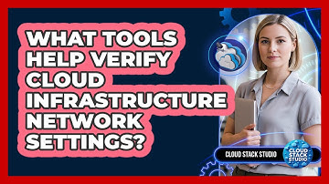 What Tools Help Verify Cloud Infrastructure Network Settings?