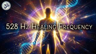 528 Hz Healing Frequency - Deep DNA Repair - Positive Energy Shift - Release Inner Blockages