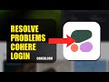 How To Resolve Login Problems On Cohere 2026 (QUICK STEPS)