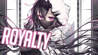 Nightcore - Egzod \u0026 Maestro Chives - Royalty (ft. Neoni) (Lyrics)