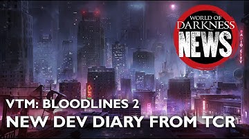 New VTM: Bloodlines 2 Dev Diary from The Chinese Room! - World of Darkness News